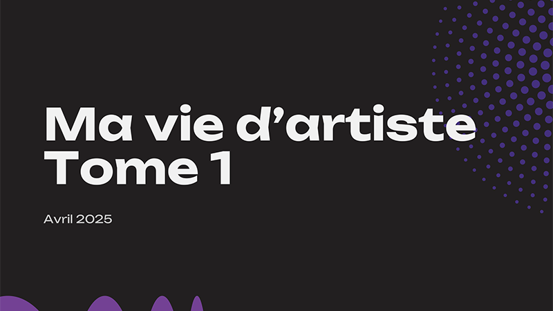 Ma vie d&rsquo;artiste – Tome 1