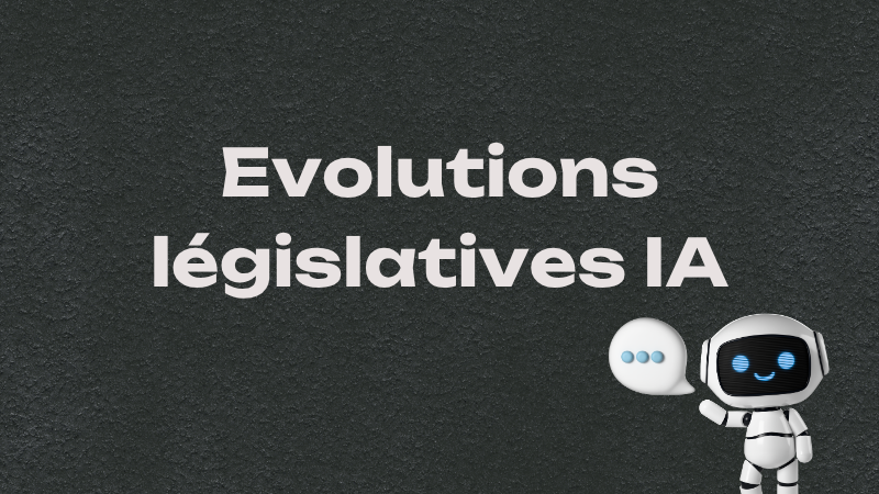 Evolutions législatives IA
