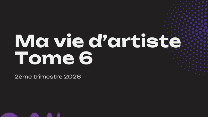 Ma vie d&rsquo;artiste – Tome 6