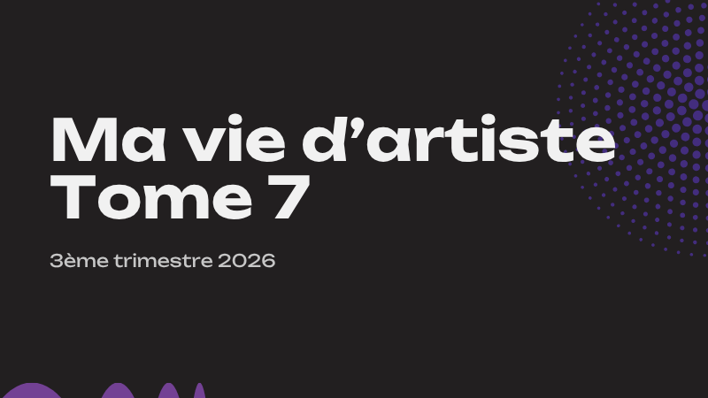 Ma vie d&rsquo;artiste – Tome 7